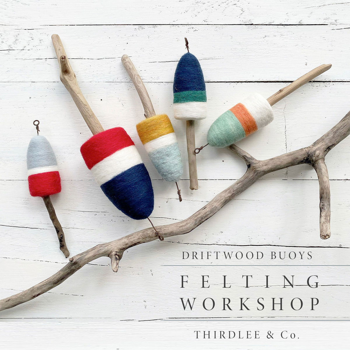 Felted Buoys Workshop